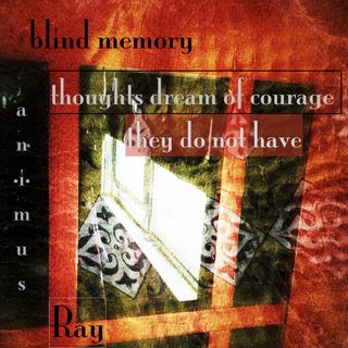 An abstract double exposure in orange, red and black fabric. A window shot diagonally, so the sill begins near the bottom right and is angled toward the center. Diamond shapes on the fabric fade in and out around the window. Title at top left reads blind memory in black. Below that, thoughts dream of courage they do not have. Along the left margin oriented vertically, the text animus.